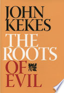 The roots of evil / John Kekes.