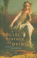 A social history of dying / Allan Kellehear.