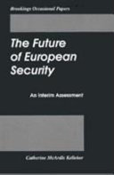 The future of European security : an interim assessment / Catherine McArdle Kelleher.