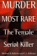 Murder most rare : the female serial killer / Michael D. Kelleher and C.L. Kelleher.