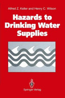 Hazards to drinking water supplies / Alfred Z. Keller and Henry C. Wilson.