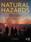 Natural hazards : Earth's processes as hazards, disasters, and catastrophes.