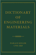 Dictionary of engineering materials / Harald Keller, Uwe Erb.