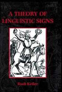 A theory of linguistic signs / Rudi Keller.