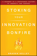Stoking your innovation bonfire Braden Kelley.