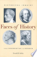 Faces of history : historical inquiry from Herodotus to Herder / Donald R. Kelley.