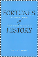 Fortunes of history : historical inquiry from Herder to Huizinga / Donald R. Kelley.