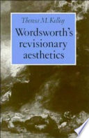Wordsworth's revisionary aesthetics / Theresa M. Kelley.