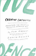 Creative confidence : unleashing the creative potential within us all / Tom Kelley & David Kelley.