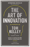 The art of innovation : lessons in creativity from IDEO, America's leading design firm / Tom Kelley with Jonathan Littman.