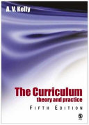 The curriculum : theory and practice / A. V. Kelly.