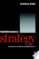 Maintenance strategy / Anthony Kelly.
