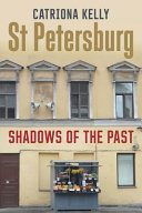 St Petersburg : shadows of the past / Catriona Kelly.