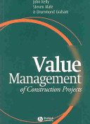 Value management of construction projects / John Kelly, Steven Male and Drummond Graham.