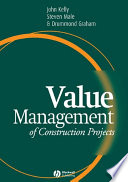 Value management of construction projects John Kelly, Steven Male and Drummond Graham.