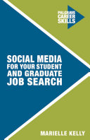 Social media for your student and graduate job search / Marielle Kelly.