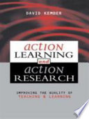 Action learning and action research : improving the quality of teaching and learning / David Kember with contributions from his associates Tak Shing Ha ... [et al.].