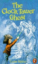 The clock tower ghost / Gene Kemp ; illustrated by Carolyn Dinan.
