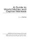 A guide to world money and capital markets / L.J. Kemp.