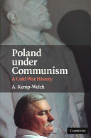 Poland under Communism : a Cold War history / A. Kemp-Welch.