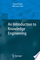 An introduction to knowledge engineering / S.L. Kendal and M. Creen.