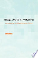 Hanging out in the virtual pub masculinities and relationships online / Lor Kendall.