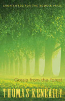 Gossip from the forest / Thomas Keneally.