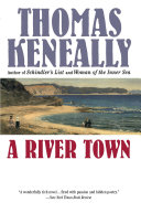 A river town / Thomas Keneally.