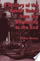 A history of the Soviet Union from the beginning to the end / Peter Kenez.