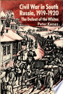 Civil war in south Russia, 1919-1920 : the defeat of the Whites / (by) Peter Kenez.