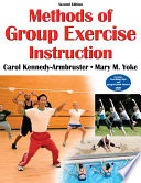 Methods of group exercise instruction / Carol Kennedy-Armbruster, Mary M. Yoke.