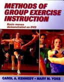 Methods of group exercise instruction / Carol A. Kennedy, Mary M. Yoke.