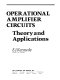 Operational amplifier circuits : theory and applications / E.J. Kennedy.