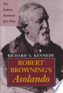 Robert Browning's Asolando : the Indian summer of a poet / Richard S. Kennedy.