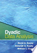 Dyadic data analysis / David A. Kenny, Deborah A. Kashy and William L. Cook.