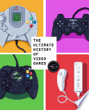 The ultimate history of video games Nintendo, Sony, Microsoft and the billion dollar battle to shape modern gaming. by Steven L. Kent.