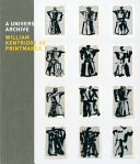A universal archive : William Kentridge as printmaker / [essays], Roger Malbert, Rosalind Krauss ; [interview], Kate McCrickard.