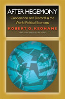 After hegemony : cooperation and discord in the world political economy/