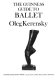 The Guinness guide to ballet / Oleg Kerensky.
