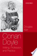 Conan Doyle : writing, profession, and practice / Douglas Kerr.