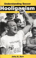 Understanding soccer hooliganism / John H. Kerr.