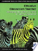 Effective classroom teacher : developing the skills you need in the classroom .