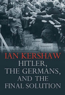 Hitler, the Germans, and the final solution / Ian Kershaw.