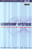 The leadership mystique : a user's manual for the human enterprise / Manfred F.R. Kets de Vries.