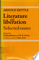 Literature and liberation : selected essays / Arnold Kettle ; edited by Graham Martin and W.R. Owens ; introductory essay by Dipak Nandy.