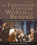 The twentieth-century world and beyond : an international history since 1900 / William R. Keylor.