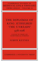 The diplomas of King Aethelred 'the Unready', 978-1016 : a study in their use as historical evidence / (by) Simon Keynes.