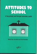 Attitudes to school of top primary and first-year secondary pupils / Wendy Keys, Sue Harris, Cres Fernandes.