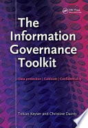 The information governance toolkit : data protection, Caldicott, confidentiality / Tobias Keyser and Christine Dainty.