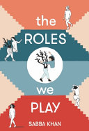 The roles we play / Sabba Khan.